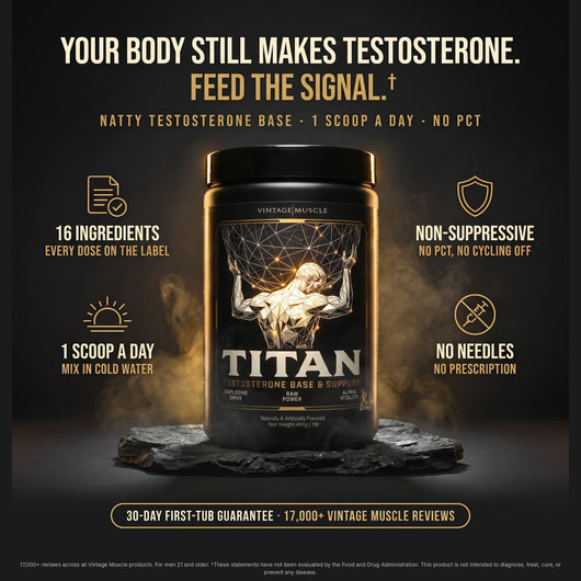 TITAN natty testosterone base tub on a dark plinth. Your body still makes testosterone. Feed the signal. 16 ingredients with every dose on the label, non-suppressive, 1 scoop a day, no needles, no prescription.